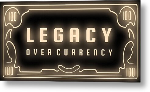  Metal Print featuring the digital art Legacy Over Currency by Hustlinc