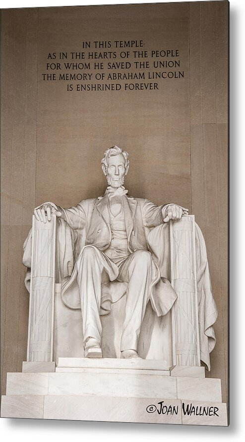 Abraham Lincoln Metal Print featuring the photograph Lincoln Memorial by Joan Wallner