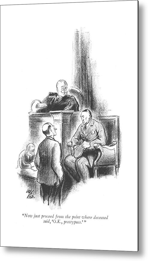 110224 Cro Carl Rose Lawyer To Huge Man On Witness Stand.
 Armed Attorney Attorneys Brawl Break-in Court Courthouse Courtroom Crime Criminal Criminals Crook Defendant Defendants ?ght ?ghting ?sticuffs Gun Hold Huge Judge Judicial Jury Killer Killers Law Lawyer Lawyers Legal Man Mug Mugger Mugging Murder Problems Rob Robber Robbery Stand Stands System Thief Thieves Trial Trials Violence Witness Metal Print featuring the drawing Now Just Proceed From The Point Where Deceased by Carl Rose