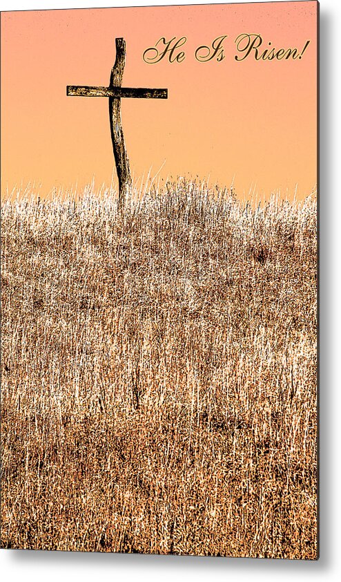 Easter Metal Print featuring the photograph He Is Risen by Barbara Dean