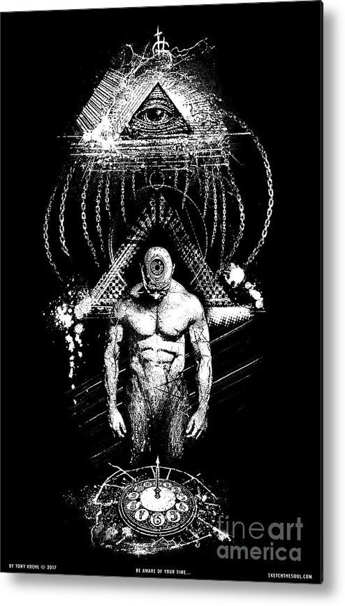 Tony Koehl; Sketch The Soul; Eye; 3rd Eye; All Seeing Eye; Man; Claock; Time; Limited; Black And White; Chains; Consumer; Running Out; Aware; Enlightened; Energy; Money Metal Print featuring the mixed media Be aWARe of your time... by Tony Koehl