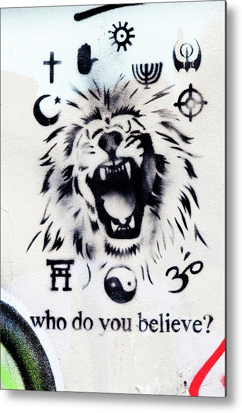 Grafitti Metal Print featuring the photograph Who Do You Believe by Art Block Collections