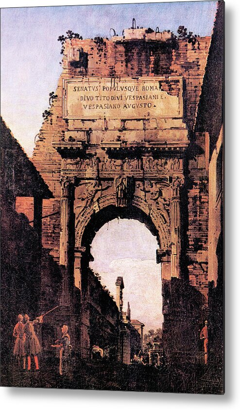 Titus Metal Print featuring the painting Arch if Titus, Rome by Canaletto