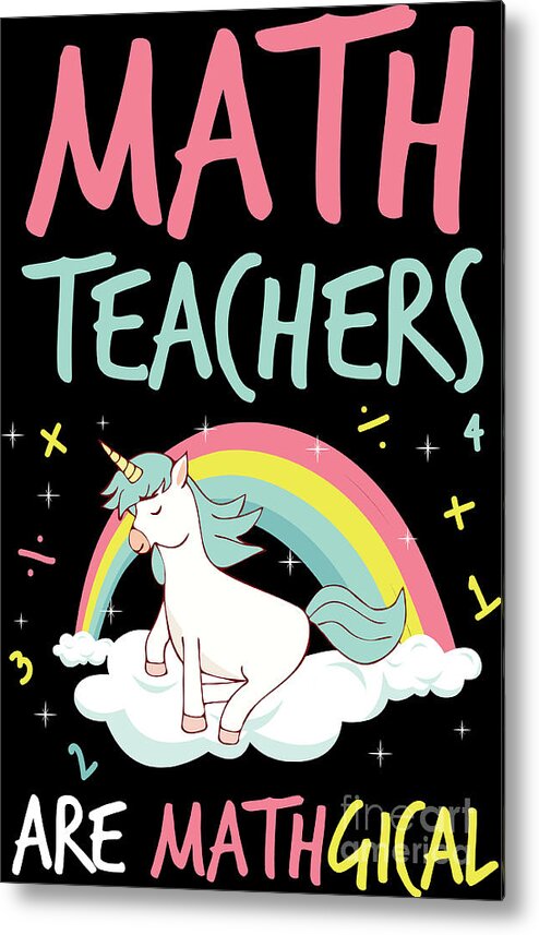 Teachers Present Metal Print featuring the digital art 2Math Teachers Fun Unicorn Mathgical Teaching Gift by Haselshirt