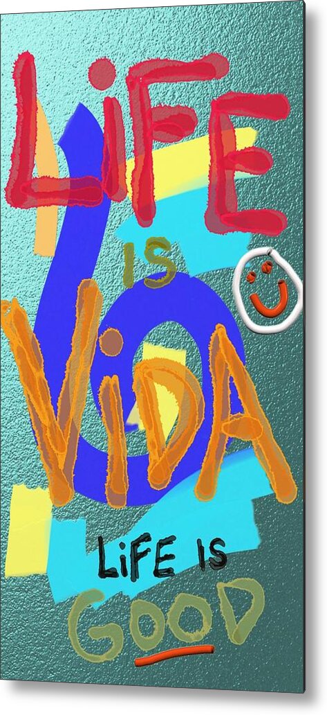Life Metal Print featuring the digital art Life Is Vida Aqua by ToNY CaMM