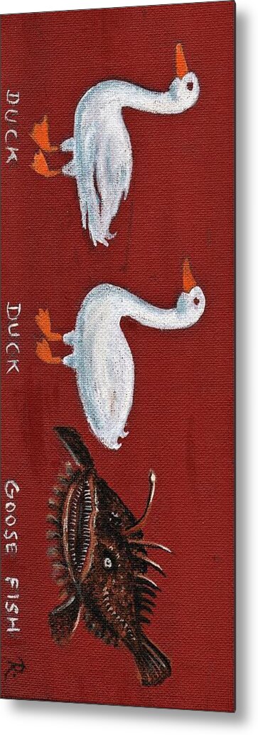 Ducks Metal Print featuring the painting Duck Duck Goose Fish by James RODERICK