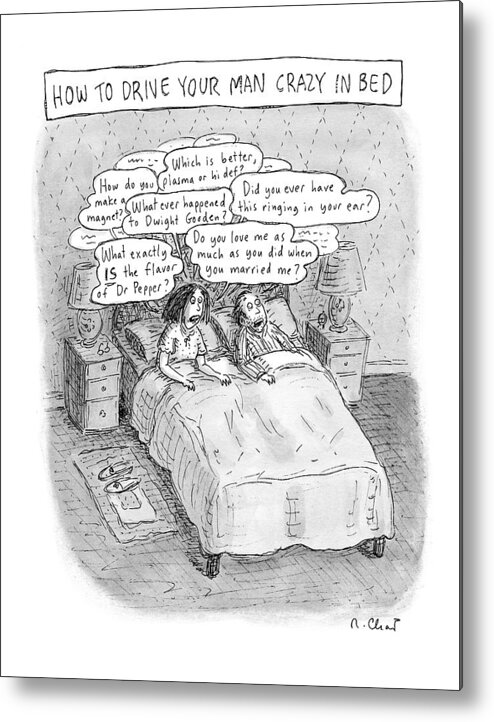 Magazines Metal Print featuring the drawing Captionless; Drive Your Man Crazy by Roz Chast