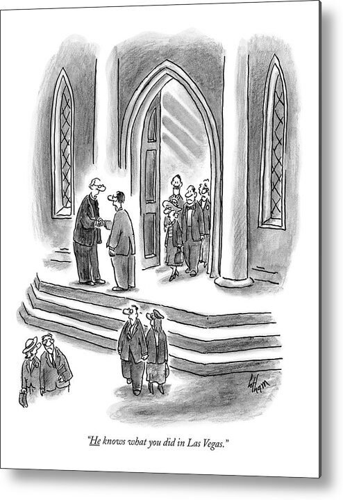 Christ Church Religion Travel Vacation Gambling Sex Guilt

(preacher To Uneasy Man As He Exits Church. ) 121062 Fco Frank Cotham Metal Print featuring the drawing He Knows What You Did In Las Vegas by Frank Cotham