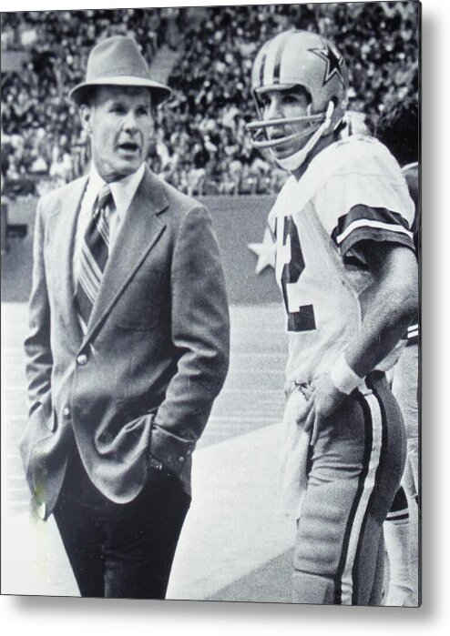 Coach Tom Landry Metal Print featuring the photograph Dallas Cowboys Coach Tom Landry and Quarterback #12 Roger Staubach by Donna Wilson