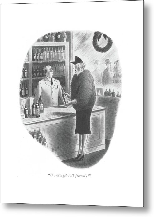 111633 Rta Richard Taylor Lady To Salesman In Liquor Store Metal Print featuring the drawing Is Portugal Still Friendly? by Richard Taylor