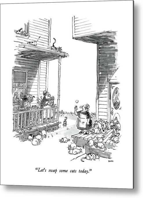 

 One Woman On A Cat-filled Porch To A Similar Woman On Hers. Pets Metal Print featuring the drawing Let's Swap Some Cats Today by George Booth