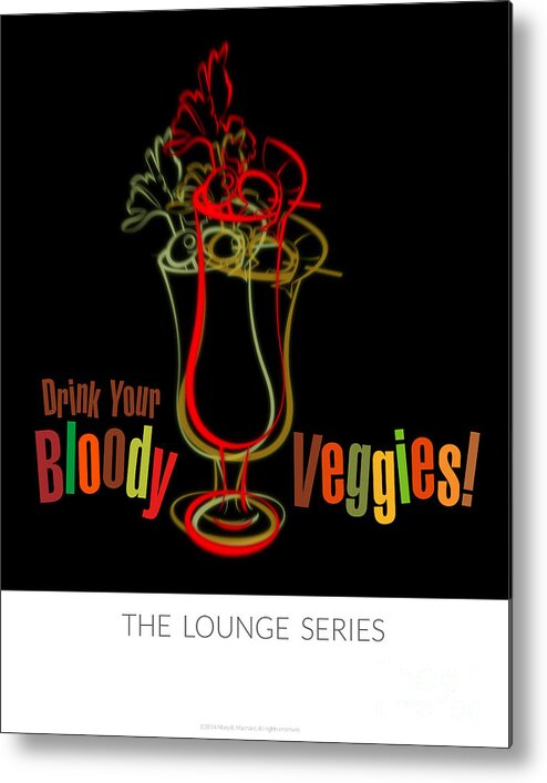 Lounge Series - Drinks Metal Print featuring the digital art Lounge Series - Drink Your Bloody Veggies by Mary Machare