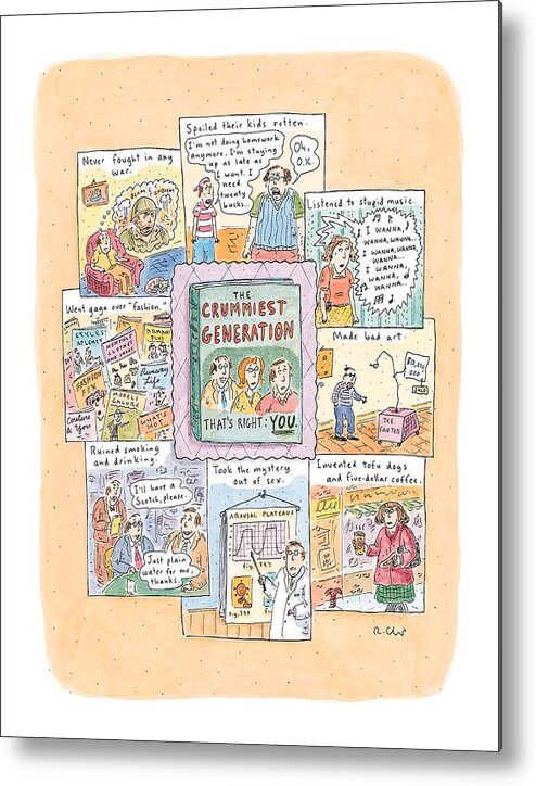 Crummiest Generation Metal Print featuring the drawing New Yorker February 8th, 1999 by Roz Chast