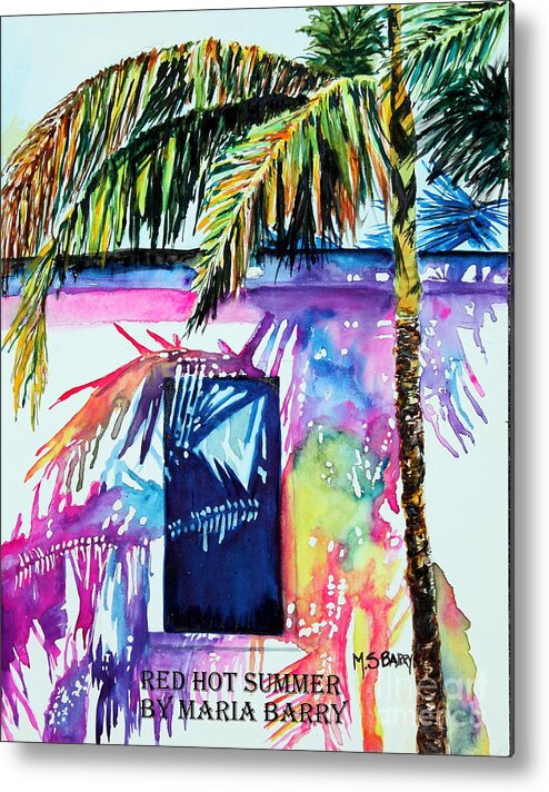 Summer In Florida Metal Print featuring the painting Red Hot Summer by Maria Barry