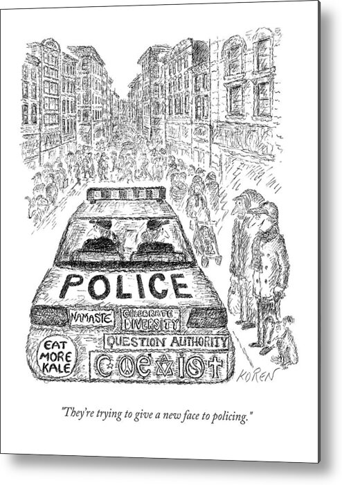 Police Metal Print featuring the drawing They're Trying To Give A New Face To Policing by Edward Koren