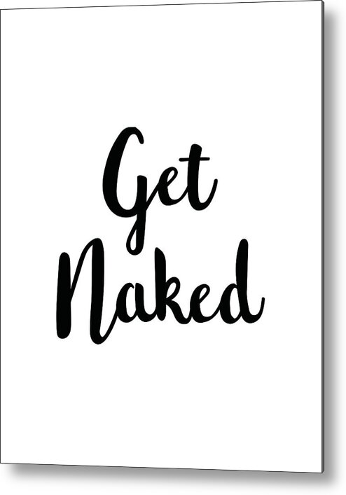 Get Naked Metal Print featuring the mixed media Get Naked #2 by Studio Grafiikka