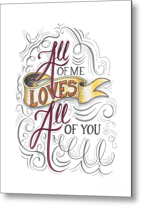 Love Metal Print featuring the drawing All of me loves all of you by Cindy Garber Iverson