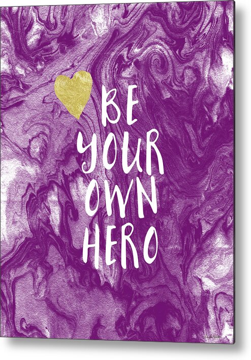 Inspirational Metal Print featuring the mixed media Be Your Own Hero - Inspirational Art by Linda Woods by Linda Woods