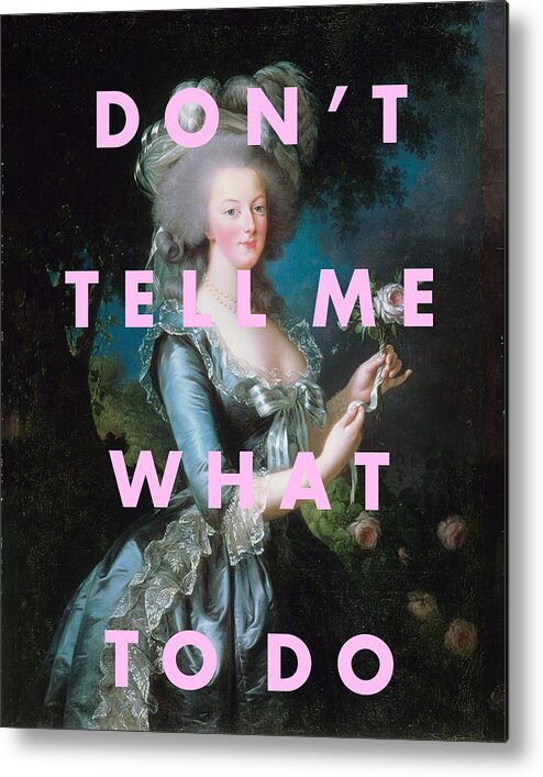 Feminist Art Print Metal Print featuring the digital art Don't Tell Me What To Do Print by Georgia Clare