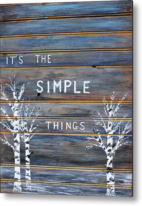 Sign Metal Print featuring the painting It's The Simple Things by Dick Bourgault