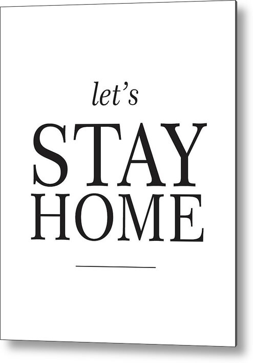 Let's Stay Home Metal Print featuring the mixed media Let's stay home by Studio Grafiikka
