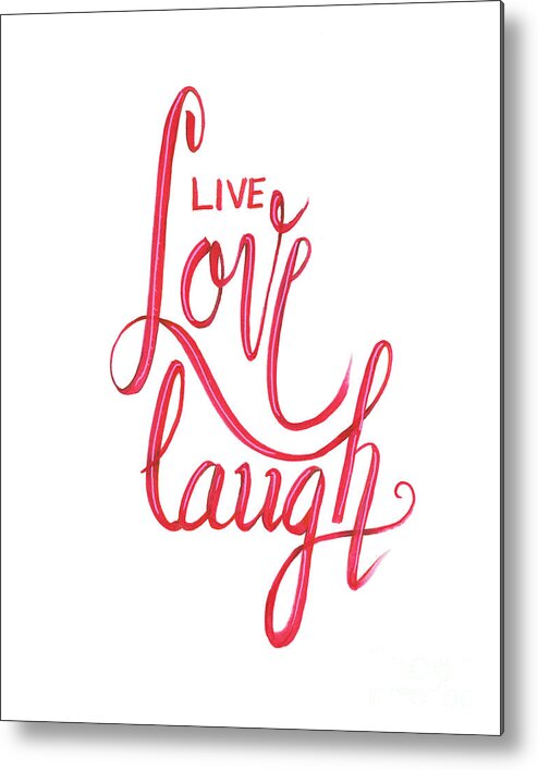 Live Metal Print featuring the drawing Live love laugh by Cindy Garber Iverson