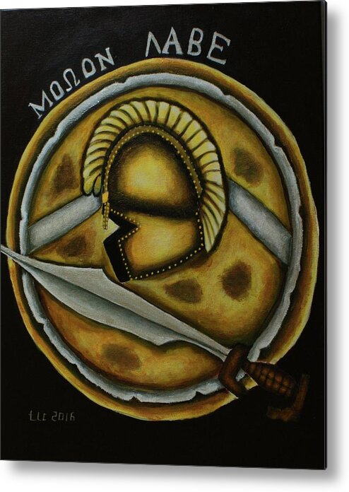 Battle Of Thermopylae Metal Print featuring the painting Molon Labe by Theresa Cangelosi