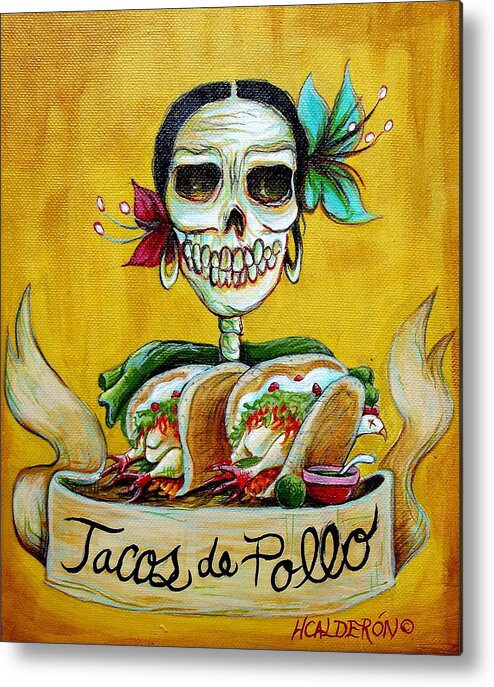 Dia De Los Muertos Metal Print featuring the painting Tacos de Pollo by Heather Calderon