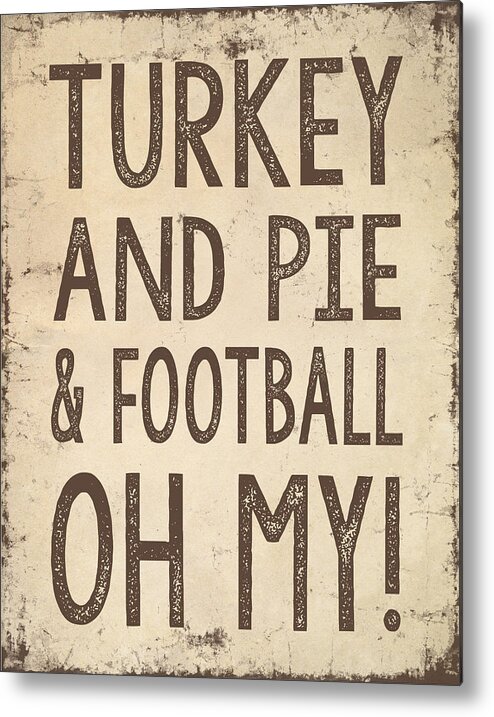 Turkey Metal Print featuring the digital art Turkey and Pie and Football Oh My by Jaime Friedman