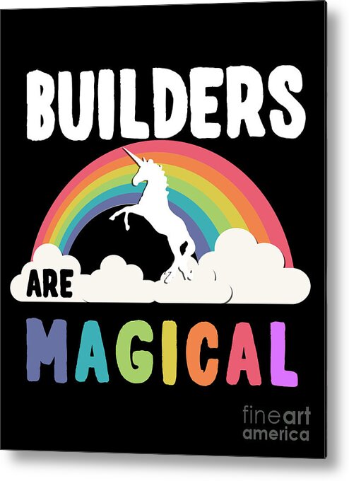 Unicorn Metal Print featuring the digital art Builders Are Magical #1 by Flippin Sweet Gear