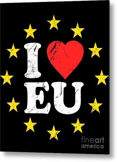 European-union Metal Print featuring the digital art I Love The European Union EU #1 by Flippin Sweet Gear