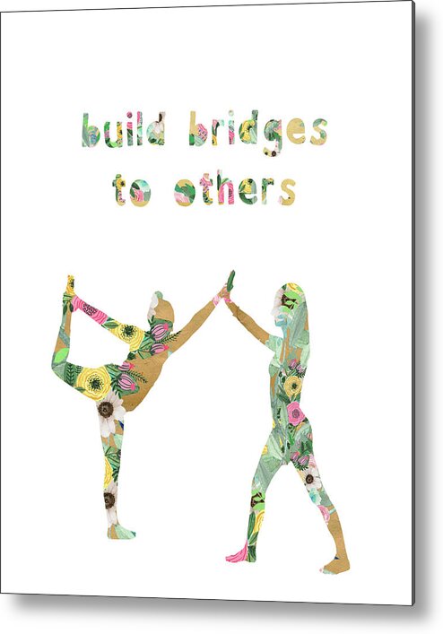 Build Bridges To Others Metal Print featuring the mixed media Build Bridges To Others by Claudia Schoen
