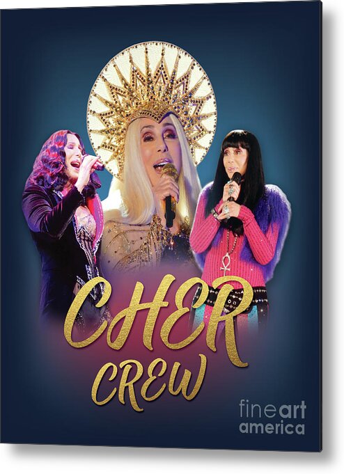 Cher Metal Print featuring the digital art Cher Crew x3 by Cher Style