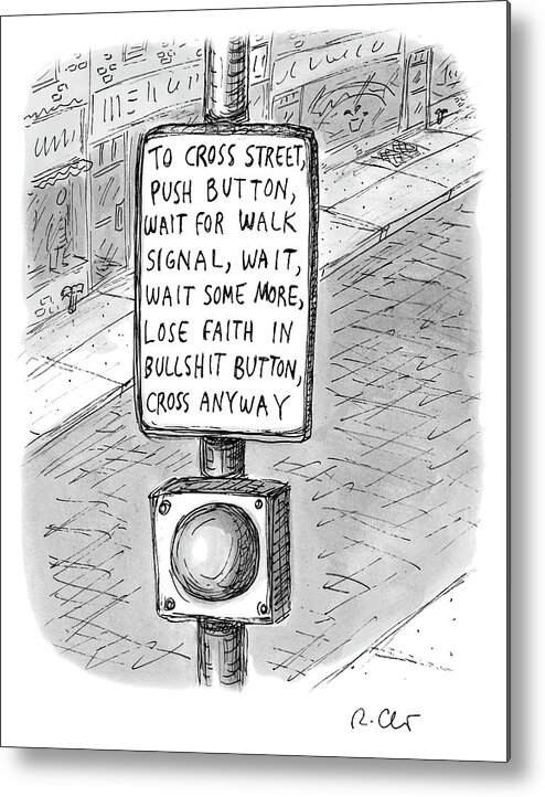 Cross Metal Print featuring the drawing To Cross Street by Roz Chast