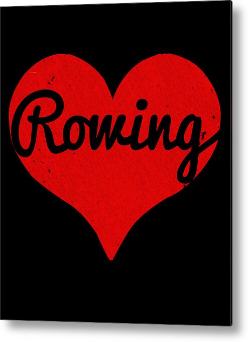Funny Metal Print featuring the digital art I Love Rowing #1 by Flippin Sweet Gear