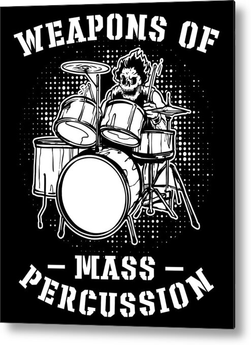 Drummer Metal Print featuring the digital art Weapons of Mass Percussion Drums Drummer Drumming #1 by Toms Tee Store
