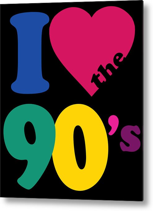 Funny Metal Print featuring the digital art I Love The 90s #2 by Flippin Sweet Gear