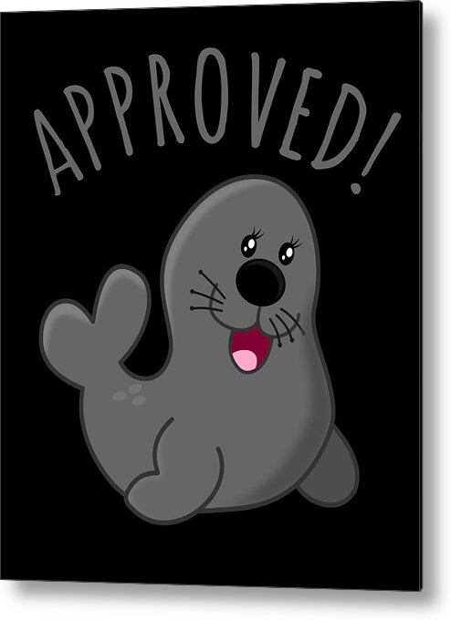 Funny Metal Print featuring the digital art Approved Seal Of Approval by Flippin Sweet Gear