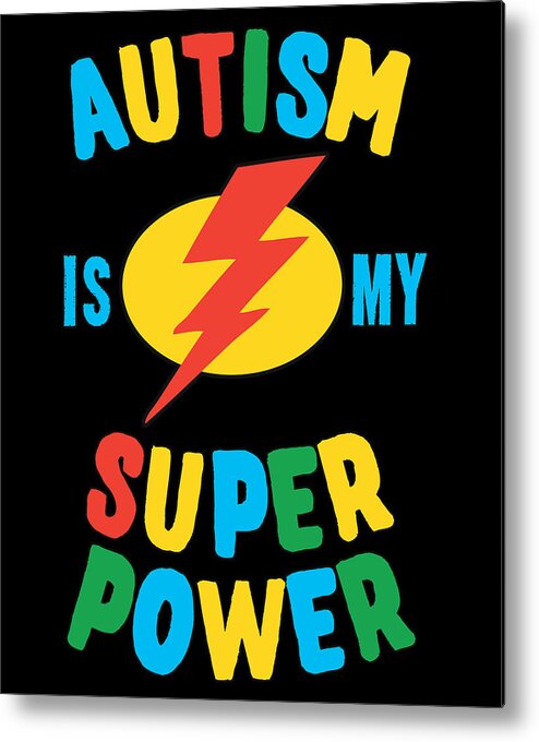 Autism Metal Print featuring the digital art Autism Is My Super Power Multi by Flippin Sweet Gear