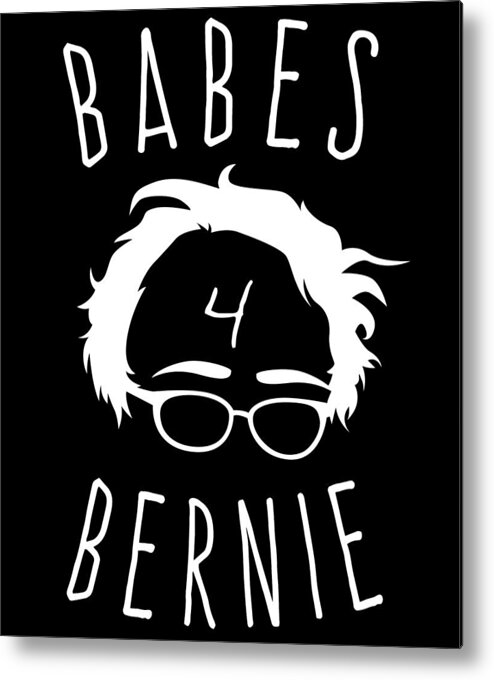 Cool Metal Print featuring the digital art Babes For Bernie Sanders by Flippin Sweet Gear