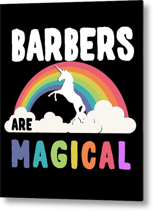 Funny Metal Print featuring the digital art Barbers Are Magical by Flippin Sweet Gear