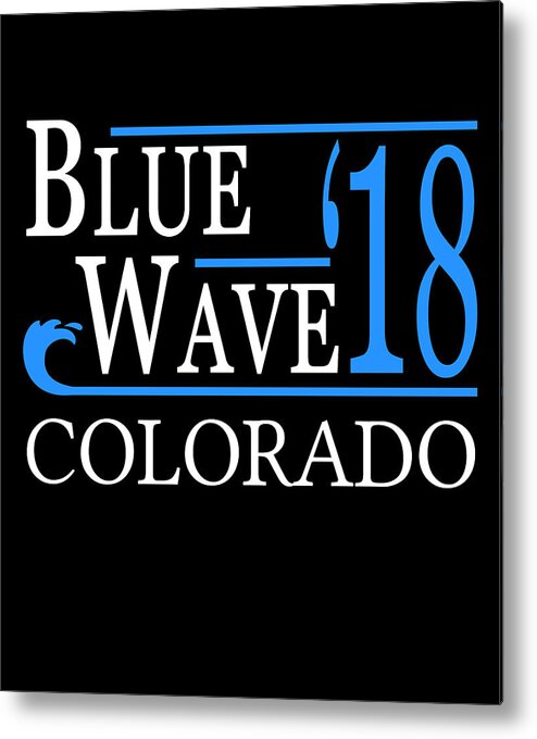Election Metal Print featuring the digital art Blue Wave COLORADO Vote Democrat by Flippin Sweet Gear