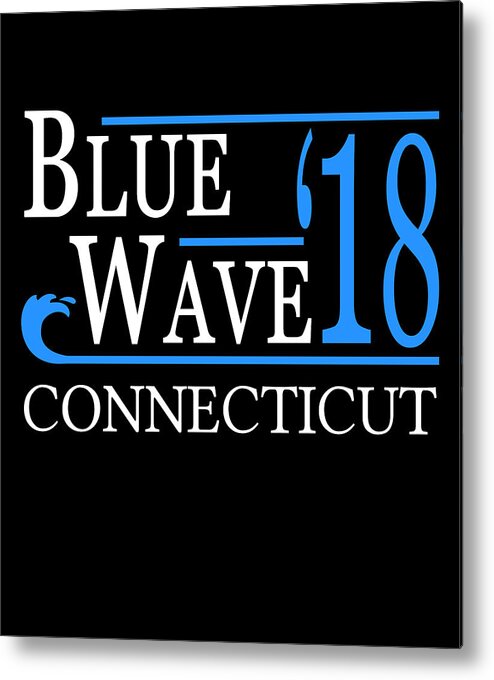 Election Metal Print featuring the digital art Blue Wave CONNECTICUT Vote Democrat by Flippin Sweet Gear