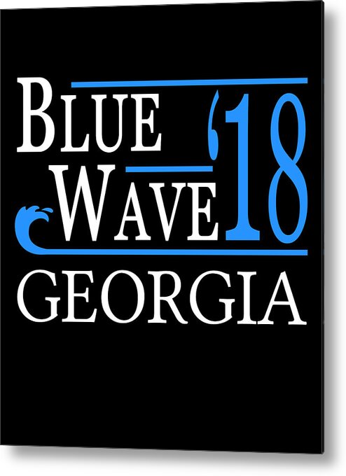 Election Metal Print featuring the digital art Blue Wave GEORGIA Vote Democrat by Flippin Sweet Gear