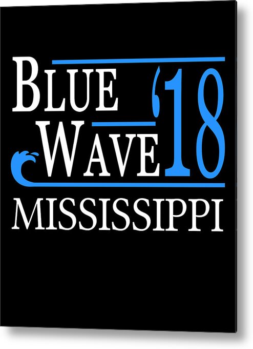 Election Metal Print featuring the digital art Blue Wave MISSISSIPPI Vote Democrat by Flippin Sweet Gear