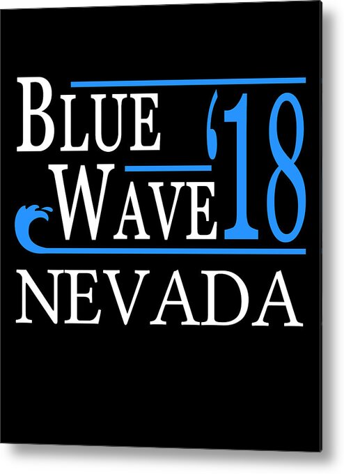 Election Metal Print featuring the digital art Blue Wave NEVADA Vote Democrat by Flippin Sweet Gear