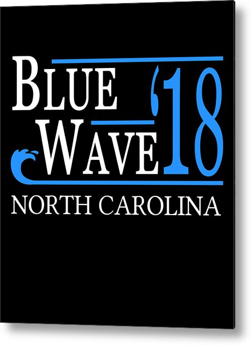 Election Metal Print featuring the digital art Blue Wave NORTH CAROLINA Vote Democrat by Flippin Sweet Gear