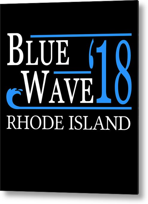 Election Metal Print featuring the digital art Blue Wave RHODE ISLAND Vote Democrat by Flippin Sweet Gear