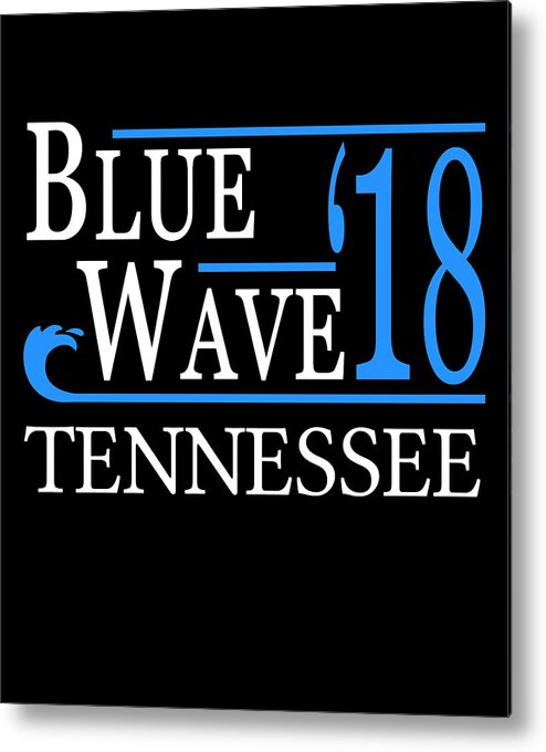 Election Metal Print featuring the digital art Blue Wave TENNESSEE Vote Democrat by Flippin Sweet Gear