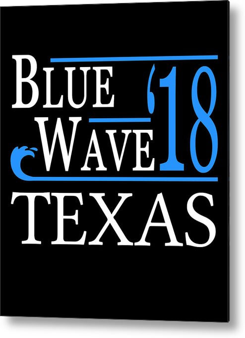 Election Metal Print featuring the digital art Blue Wave TEXAS Vote Democrat by Flippin Sweet Gear